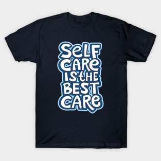 Typography Quote: Self Care is The Best Care T-Shirt